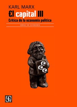 EL CAPITAL. CRÍTICA DE LA ECONOMÍA POLÍTICA III