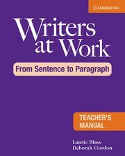 WRITERS AT WORK FROM SENTENCE TO PARAGRAPH TEACHER'S MANUAL