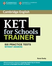 KET FOR SCHOOLS TRAINER SIX PRACTICE TESTS WITHOUT ANSWERS