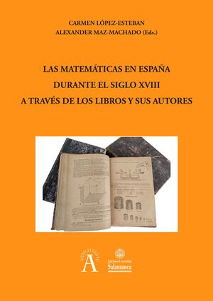 LAS MATEMTICAS EN ESPAA DURANTE EL SIGLO XVIII A TRAVS DE LOS LIBROS Y SUS AUTORES