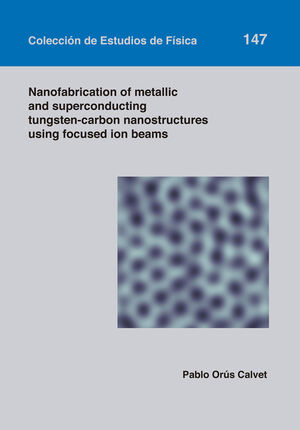 NANOFABRICATION OF METALLIC AND SUPERCONDUCTING TUNGSTEN-CARBON NANOSTRUCTURES USING FOCUSED ION BEAMS