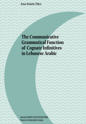 THE COMMUNICATIVE GRAMMATICAL FUNCTION OF COGNATE INFINITIVES IN LEBANESE ARABIC