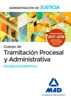 CUERPO DE TRAMITACIN PROCESAL Y ADMINISTRATIVA DE LA ADMINISTRACIN DE JUSTICIA.  PRUEBA INFORMTIC