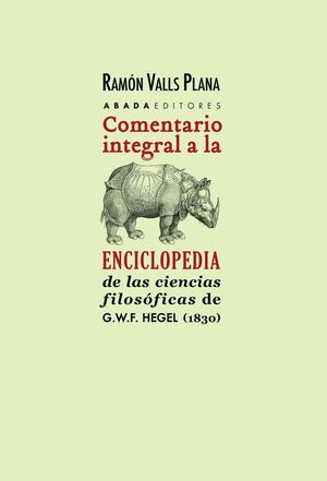 COMENTARIO INTEGRAL A LA ENCICLOPEDIA DE LAS CIENCIAS FILOSFICAS DE G.W.F. HEGEL (1830)