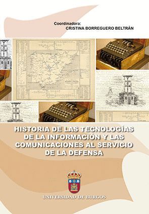 HISTORIA DE LAS TECNOLOGAS DE LA INFORMACIN Y LAS COMUNICACIONES AL SERVICIO DE LA DEFENSA