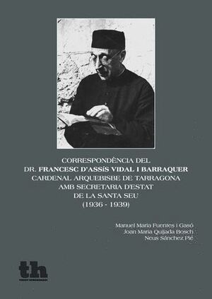 CORRESPONDNCIA DEL DR. FRANCESC D'ASSS VIDAL I BARRAQUER, CARDENALARQUEBISBE DE TARRAGONA, AMB SECRETARIA D?ESTAT DE LA SANTA