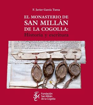EL MONASTERIO DE SAN MILLN DE LA COGOLLA: HISTORIA Y ESCRITURA