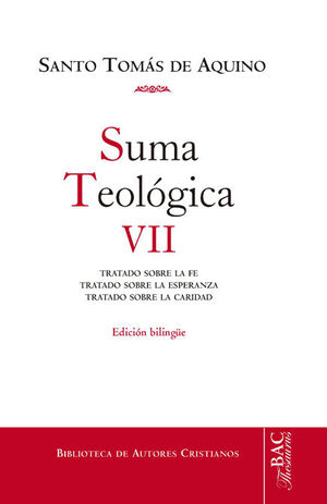 SUMA TEOLGICA. VII (2-2 Q.1-46): TRATADO SOBRE LA FE ; TRATADO SOBRE LA ESPERANZA ; TRATADO SOBRE LA CARIDAD