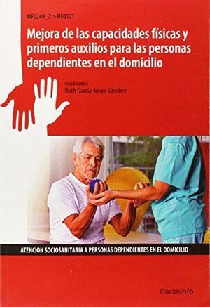 MEJORA DE LAS CAPACIDADES FSICAS Y PRIMEROS AUXILIOS PARA LAS PERSONAS DEPENDIENTES EN EL DOMICILIO