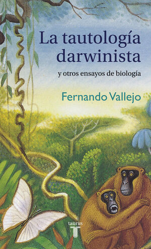 LA TAUTOLOGA DARWINISTA Y OTROS ENSAYOS DE BIOLOGA