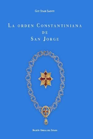 LA ORDEN COSNTANTINIANA DE SAN JORGE