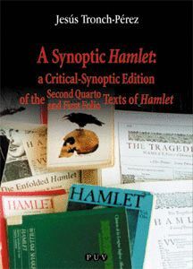 A SYNOPTIC HAMLET: A CRITICAL-SYNOPTIC EDITION OF THE SECOND QUARTO AND FIRST FOLIO TEXTS OF HAMLET