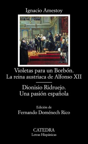 VIOLETAS PARA UN BORBN. LA REINA AUSTRIACA DE ALFONSO XII; DIONISIO RIDRUEJO. UNA PASIN ESPAOLA