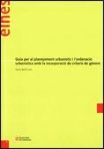 GUIA DEL PLANEJAMENT URBANISTIC I LORDENACIO URBANISTICA AMB LA INCORPORACIO DE CRITERIS DE GENERE