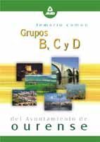 GRUPOS B,C Y D AYUNTAMIENTO DE OURENSE. TEMARIO COMUN