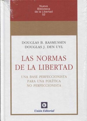 LAS NORMAS DE LA LIBERTAD UNA BASE PERFECCIONISTA PARA UNA POLTICA NO PERFECCIONISTA