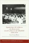 APORTACIONES DE LA IGLESIA A LA DEMOCRACIA, DESDE LA DICESIS DE VALLADOLID 1959-1979