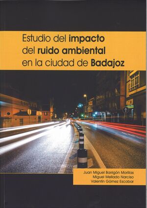 ESTUDIO DEL IMPACTO DEL RUIDO AMBIENTAL EN LA CIUDAD DE BADAJOZ