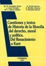 CUESTIONES Y TEXTOS DE HISTORIA DE LA FILOSOFA DEL DERECHO, MORAL Y POLTICA DEL RENACIMIENTO A KAN