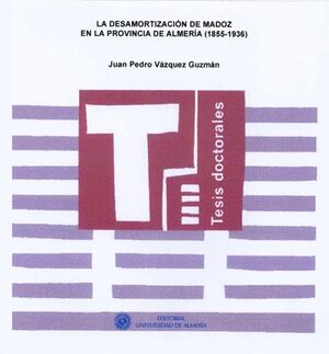 LA DESAMORTIZACIN DE MADOZ EN LA PROVINCIA DE ALMERA (1855-1936)