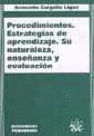 PROCEDIMIENTOS, ESTRATEGIAS DE APRENDIZAJE, SU NATURALEZA, ENSEANZA Y EVOLUCION