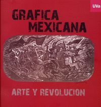 GRFICA MEXICANA. ARTE Y REVOLUCIN. CATLOGO DE EXPOSICIN