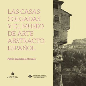 LAS CASAS COLGADAS Y EL MUSEO DE ARTE ABSTRACTO ESPAOL