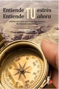 ENTIENDE TU ESTRES ENTIENDE TU AHORA LIBRATE DEL ESTRS CON 10 SENCILLOS EJERCICIOS DE RELAJACIN Y