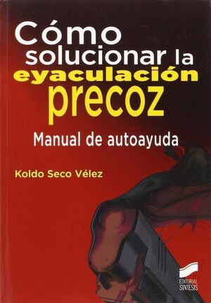 CMO SOLUCIONAR LA EYACULACIN PRECOZ