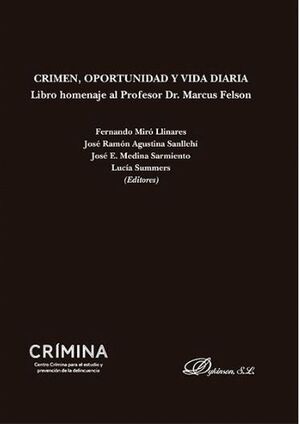 CRIMEN, OPORTUNIDAD Y VIDA DIARIA. LIBRO HOMENAJE AL PROFESOR DR. MARCUS FELSON