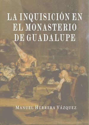 LA INQUISICIN EN EL MONASTERIO DE GUADALUPE