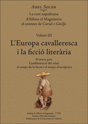 LA CORT NAPOLITANA D'ALFONS EL MAGNNIM: EL CONTEXT DE CURIAL E GELFA. VOL. III: L'EUROPA CAVALLERE