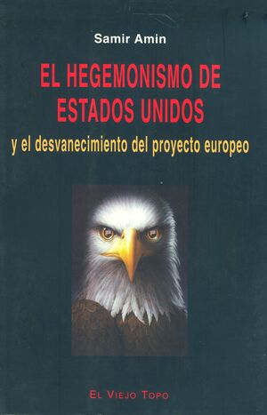 EL HEGEMONISMO DE ESTADOS UNIDOS Y EL DESVANECIMIENTO DEL PROYECTO EUROPEO