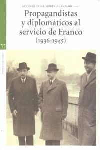 PROPAGANDISTAS Y DIPLOMATICOS AL SERVICIO DE FRANCO (1936-1945)