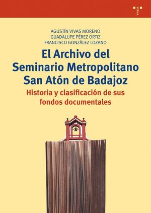 EL ARCHIVO DEL SEMINARIO METROPOLITANO SAN ATN DE BADAJOZ