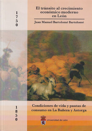 EL TRNSITO AL CRECIMIENTO ECONMICO MODERNO EN LEN (1750-1850). CONDICIONES DE VIDA Y PAUTAS DE CO