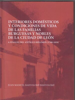 INTERIORES DOMSTICOS Y CONDICIONES DE VIDA DE LAS FAMILIAS BURGUESAS Y NOBLES DE LEN