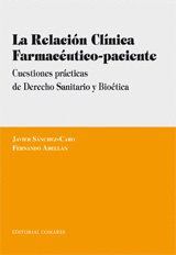 LA RELACION CLINICA FARMACEUTICO-PACIENTE. . CUESTIONES PRCTICAS DE DERECHO SANITARIO Y BIOTICA